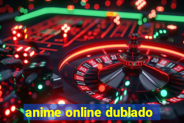 anime online dublado