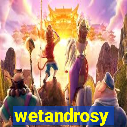 wetandrosy