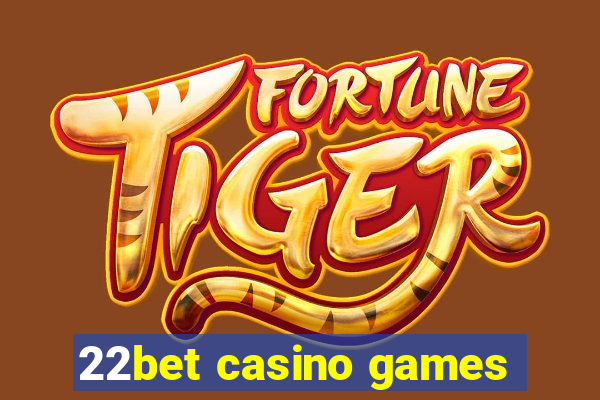 22bet casino games