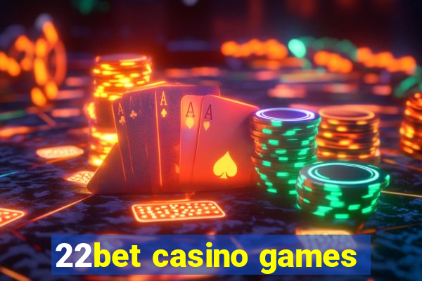 22bet casino games