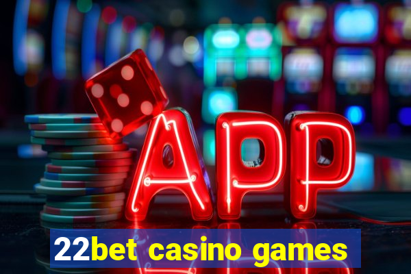 22bet casino games