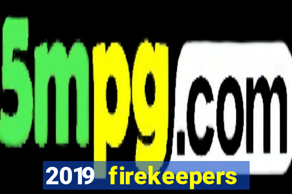 2019 firekeepers casino 400