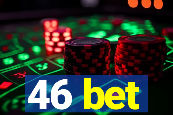 46 bet