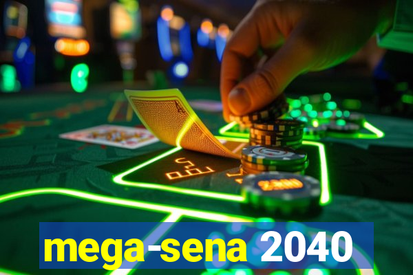 mega-sena 2040