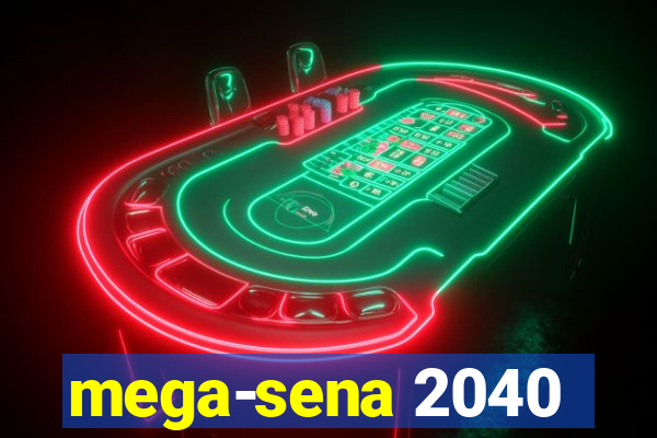 mega-sena 2040