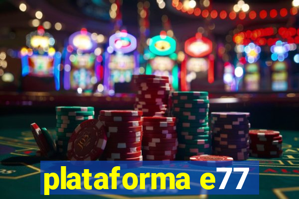 plataforma e77