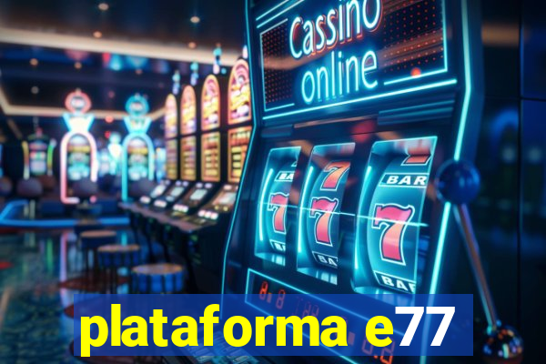 plataforma e77