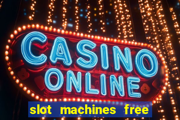 slot machines free to play