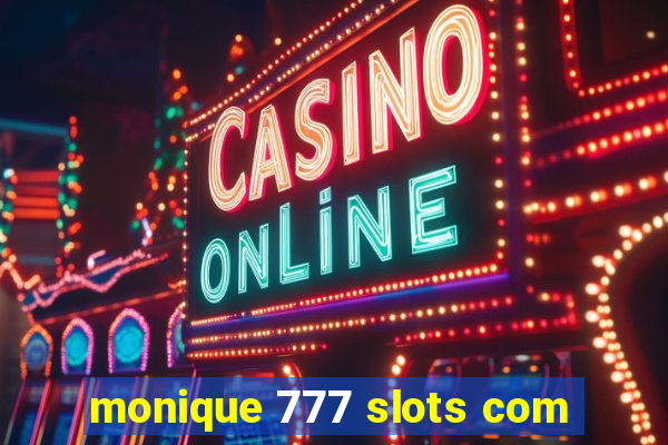 monique 777 slots com