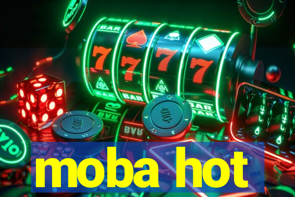 moba hot