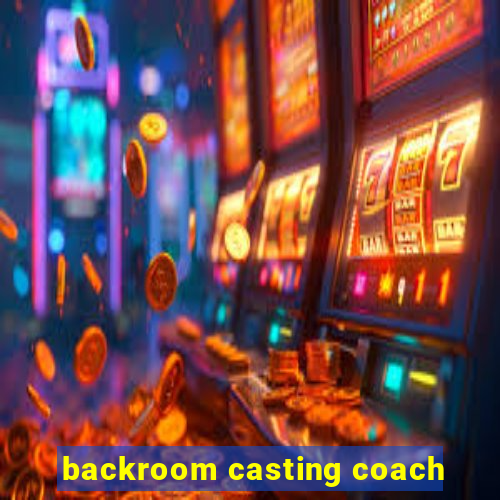 backroom casting coach