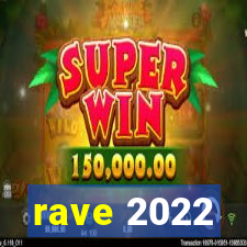 rave 2022