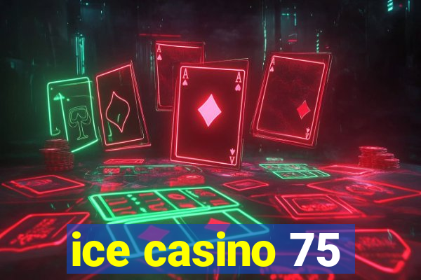 ice casino 75