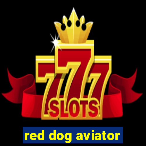 red dog aviator