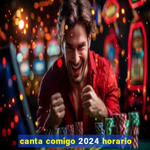 canta comigo 2024 horario