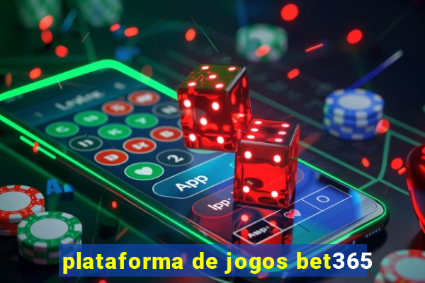 plataforma de jogos bet365