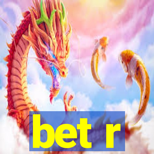 bet r