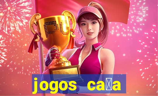 jogos ca莽a n铆queis que paga dinheiro real