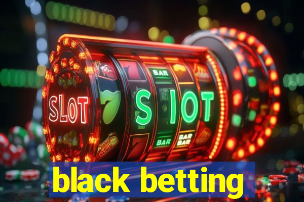 black betting