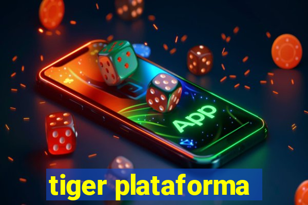 tiger plataforma