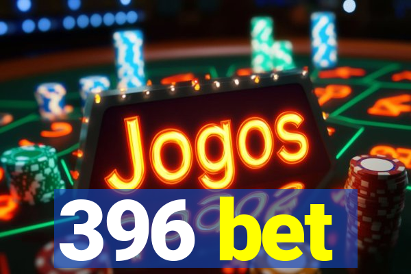 396 bet