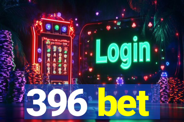 396 bet