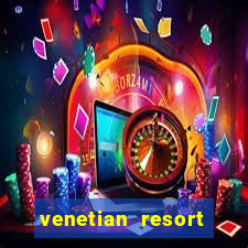 venetian resort hotel and casino