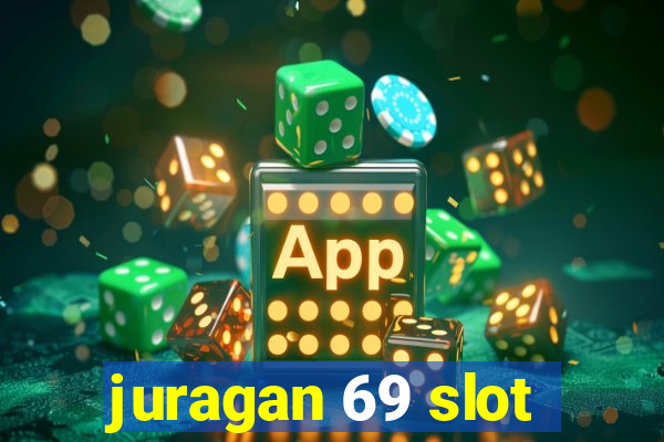 juragan 69 slot