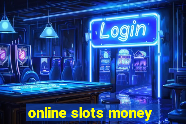 online slots money