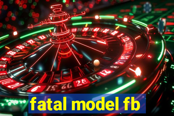 fatal model fb