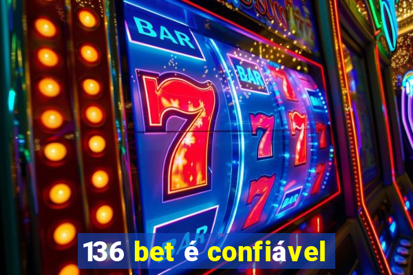 136 bet é confiável