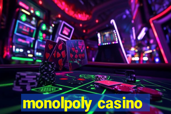 monolpoly casino