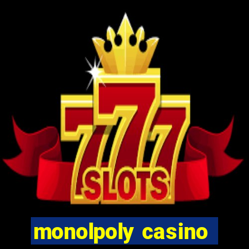 monolpoly casino