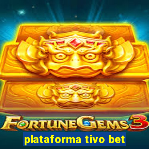 plataforma tivo bet