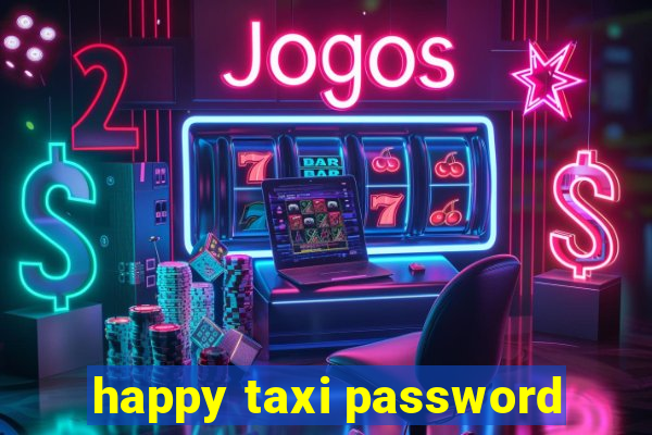 happy taxi password