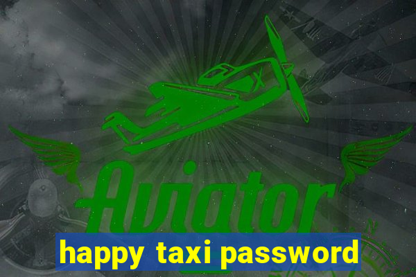 happy taxi password