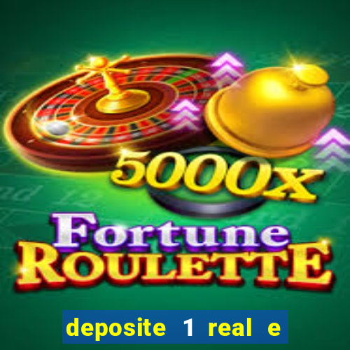 deposite 1 real e ganhe bonus