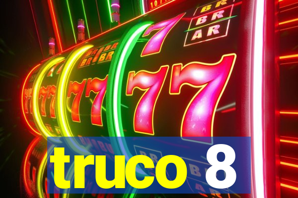 truco 8