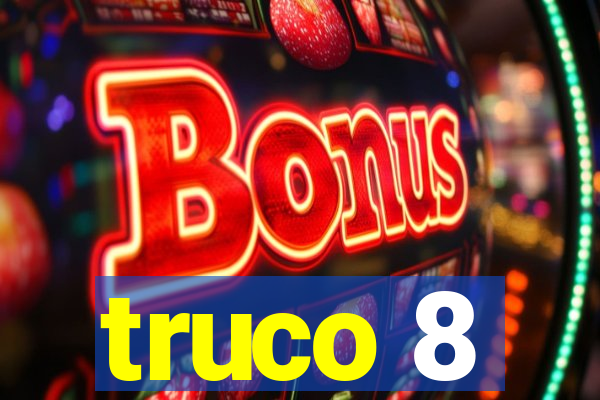 truco 8