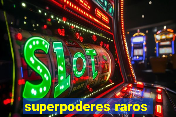 superpoderes raros