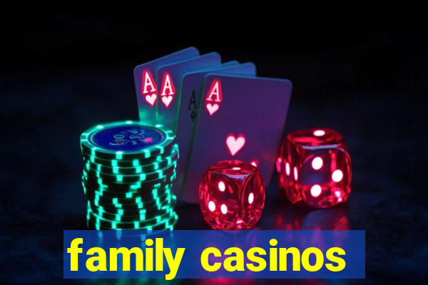 family casinos