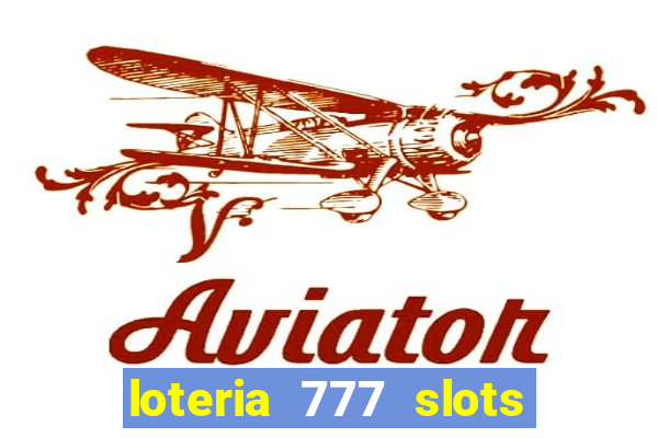 loteria 777 slots paga mesmo