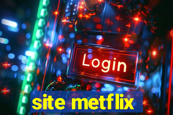 site metflix