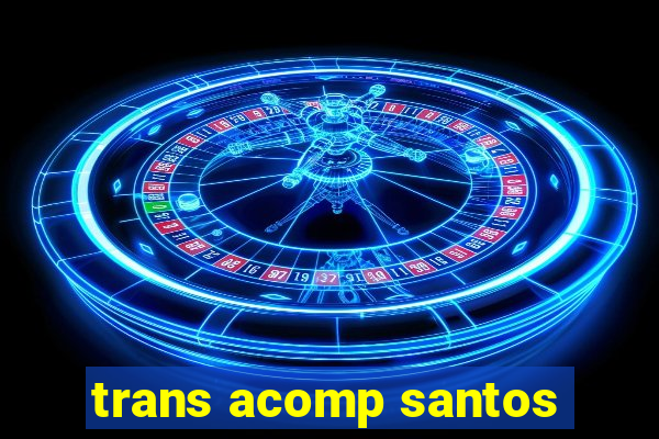 trans acomp santos