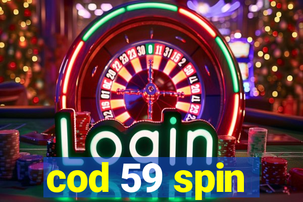 cod 59 spin