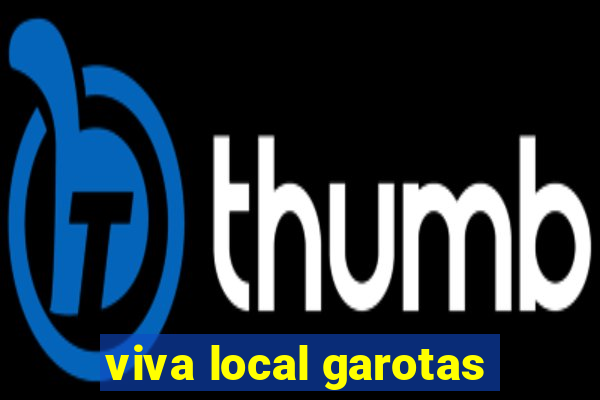 viva local garotas