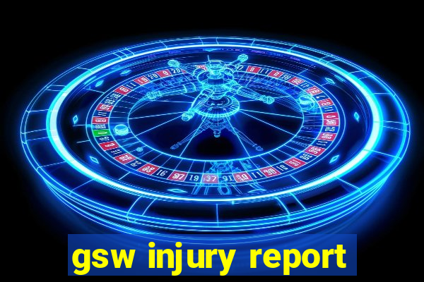 gsw injury report