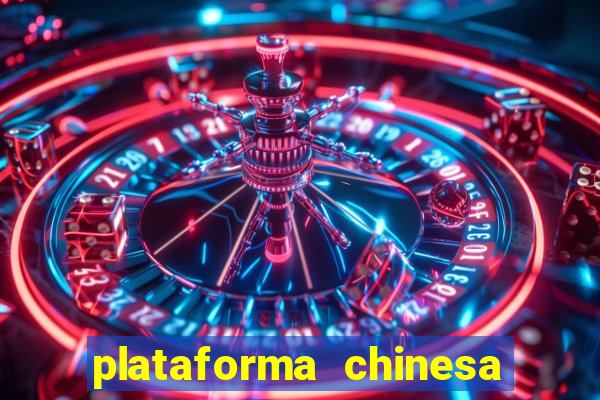 plataforma chinesa para ganhar dinheiro