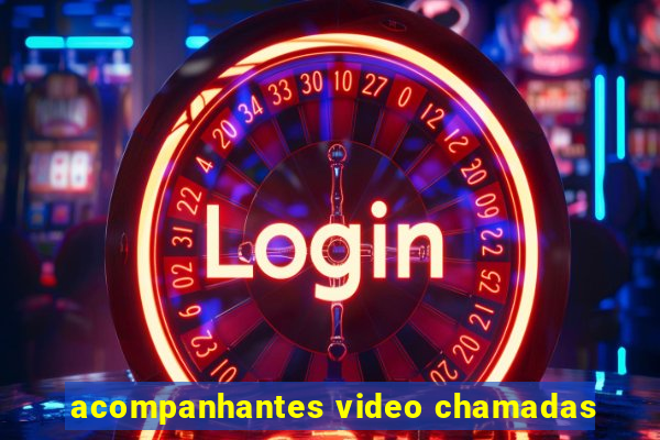 acompanhantes video chamadas