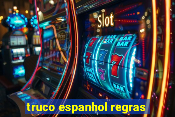 truco espanhol regras